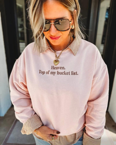 Heaven. Bucket List Sweatshirt
